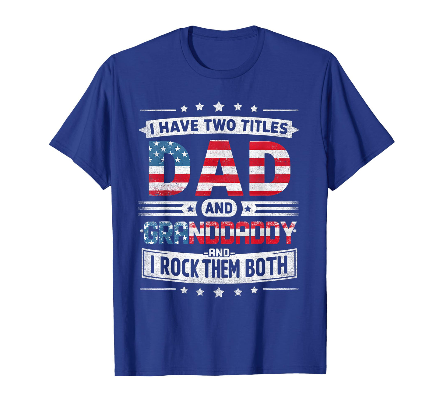 I Have Two Titles Dad And Granddaddy Father's Day Granddaddy T-Shirt
