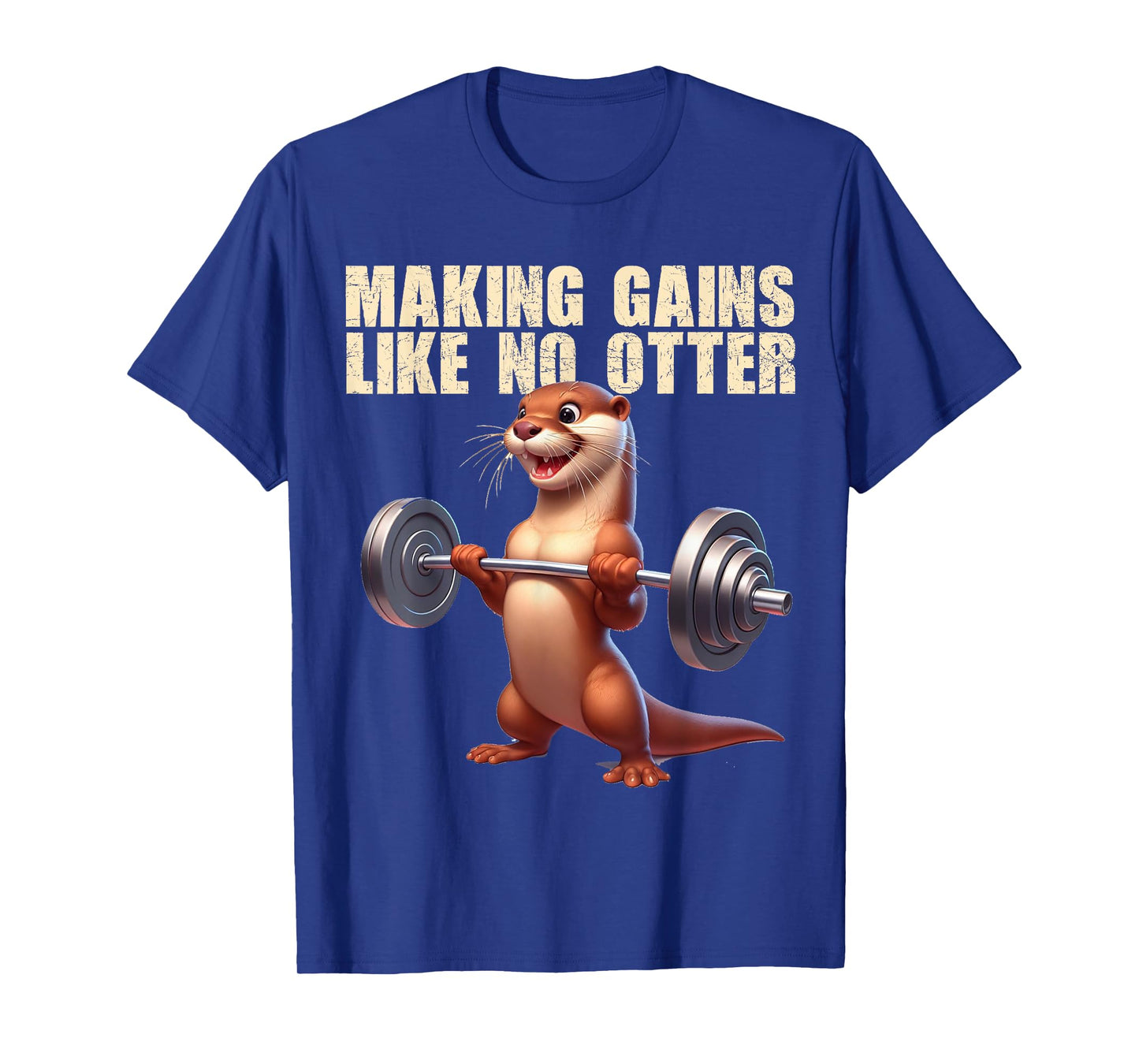 Making Gains Like No Otter Strength Sports Gym Bodybuilding T-Shirt