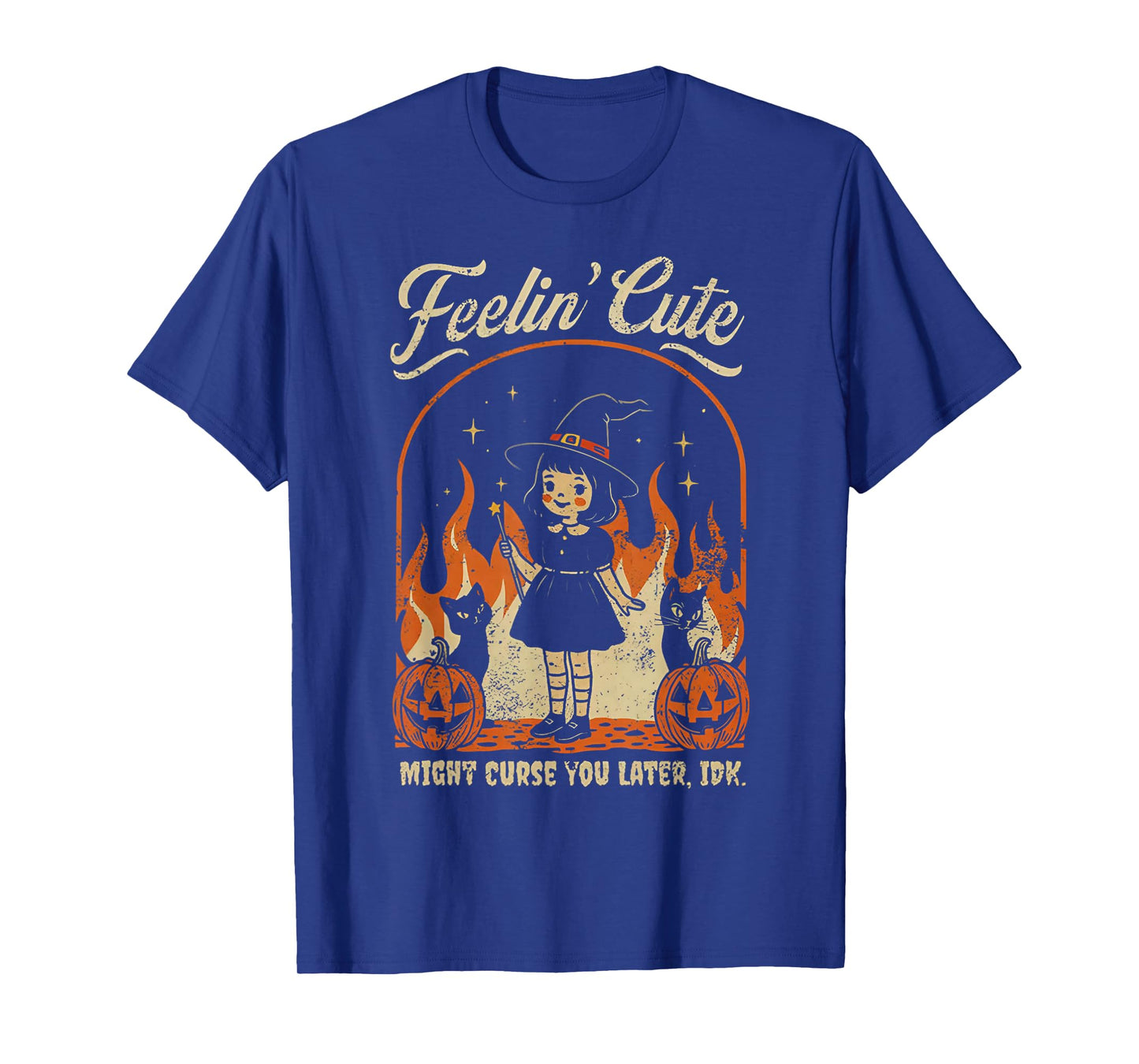 Feelin Cute Might Curse You Later T-Shirt
