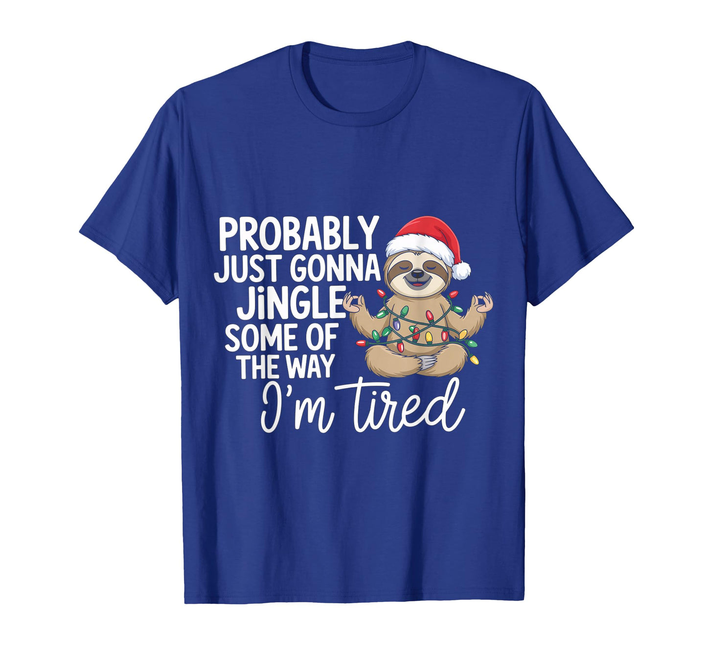 Probably Just Gonna Jingle Some of The Way I'm Tired T-Shirt