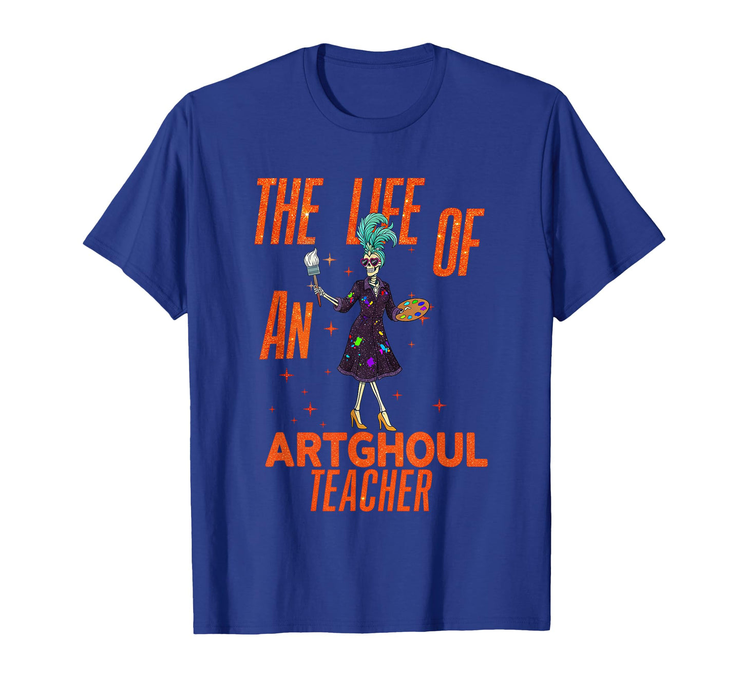 Life of a Artghoul Funny Skeleton Art Teacher Halloween T-Shirt