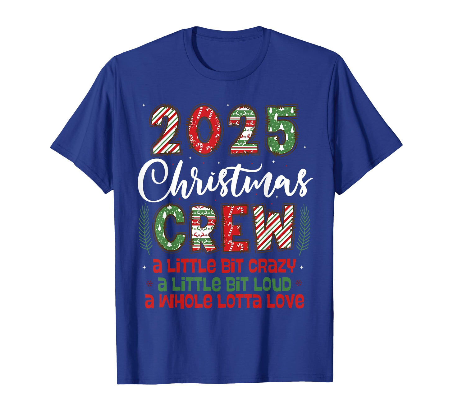 2025 Christmas Crew A Little Bit Crazy Loud Holiday Pajamas T-Shirt
