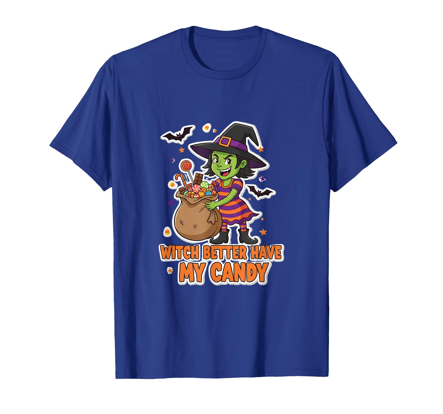 Witch Better Have My Treats - Funny Halloween Design T-Shirt