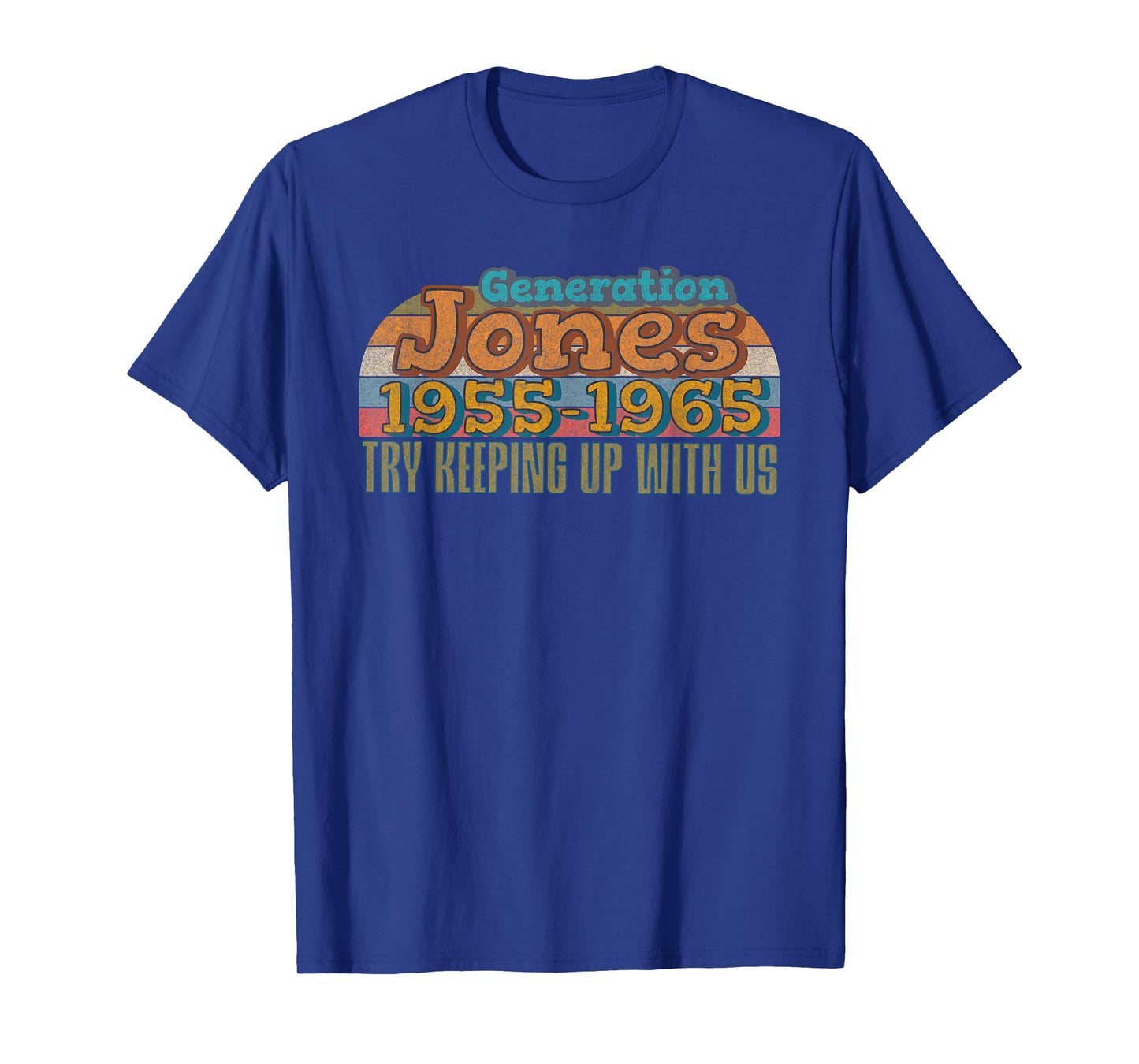 Generation Jones 1955-1965: Try Keeping Up with Us! Retro T-Shirt