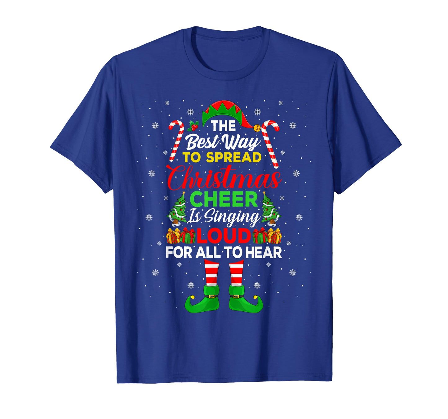 The Best Way to Spread Christmas Cheer is Singing Loud Elf T-Shirt