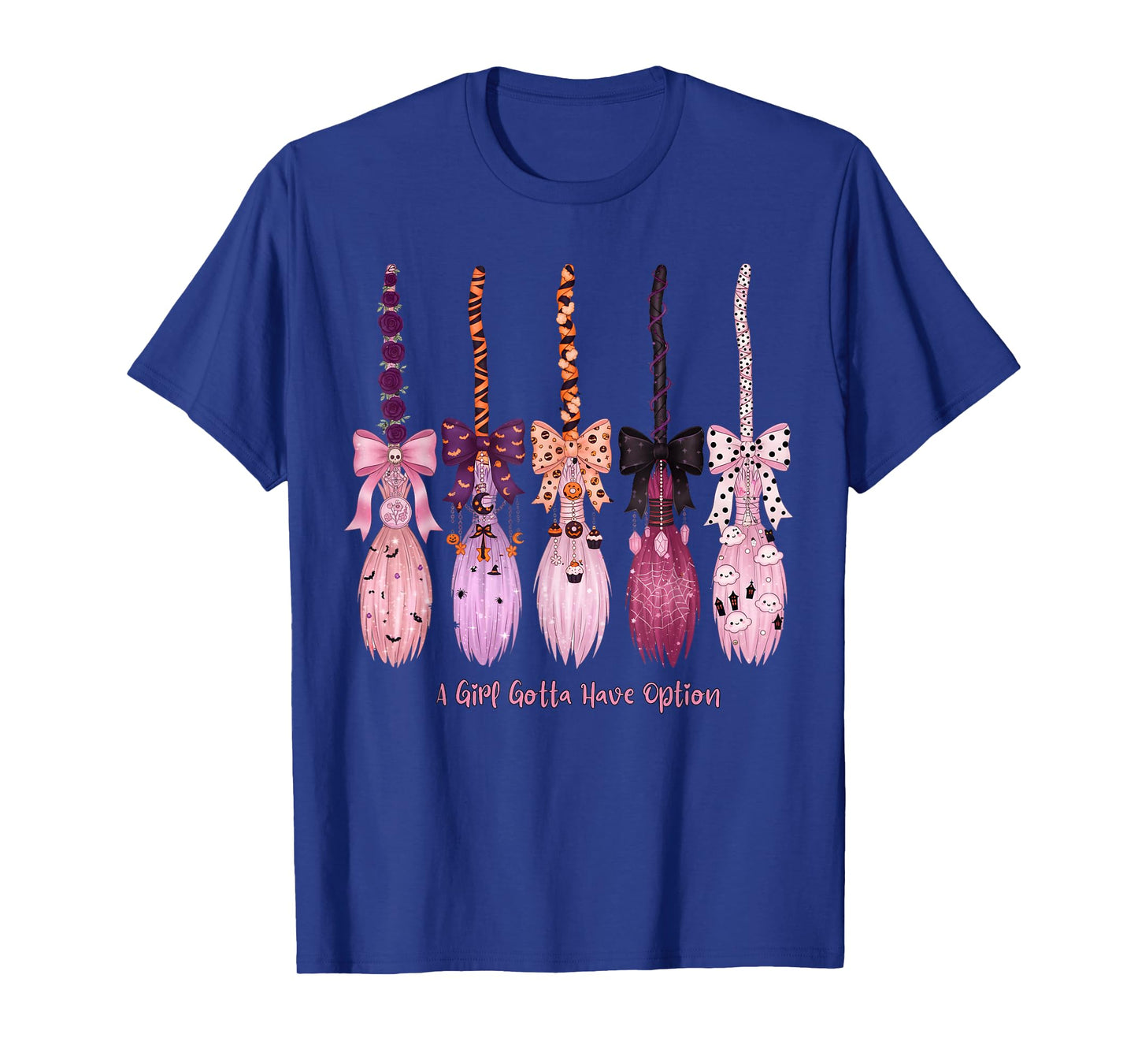 A Girl's Gotta Have Options Funny Broom Witches Halloween T-Shirt