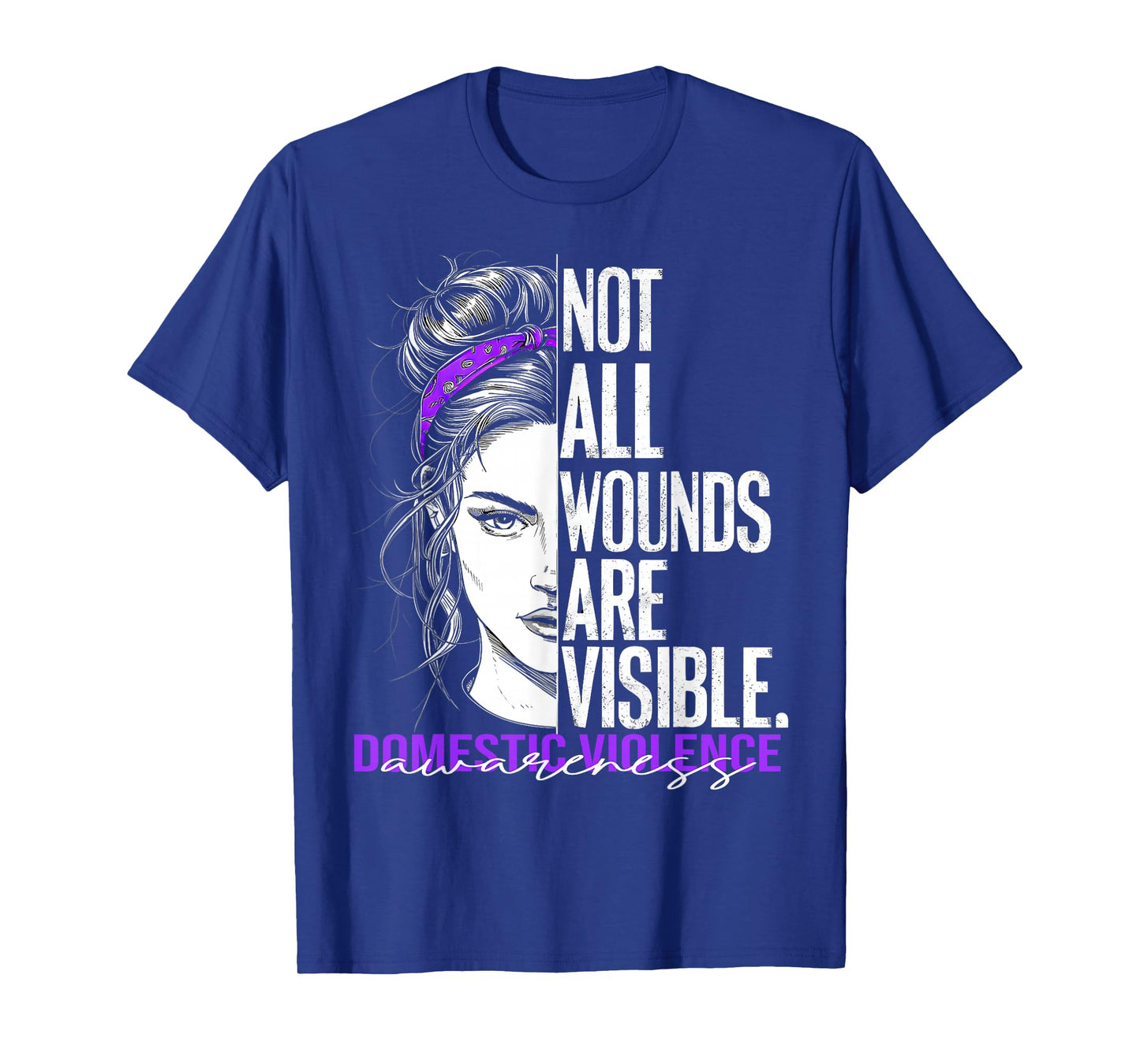 Not All Wounds Are Visible Women Domestic Violence Awareness T-Shirt