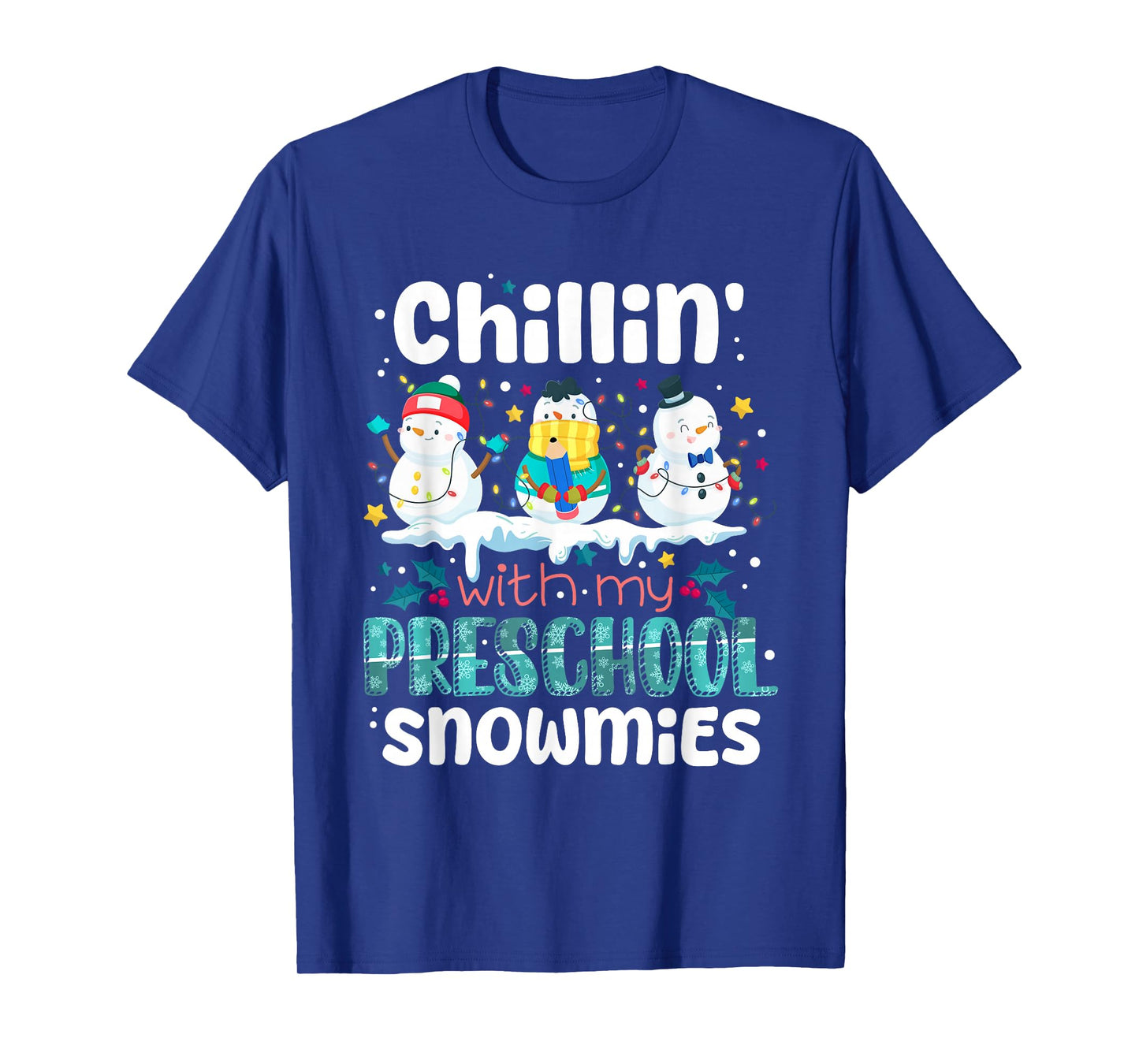Chillin with My Preschool Snowmies Teacher Christmas Snowman T-Shirt