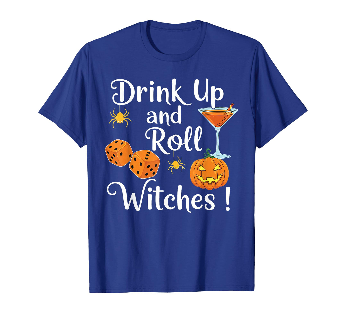 Halloween Bunco dice Women Drink Up and Roll Witches Funny T-Shirt