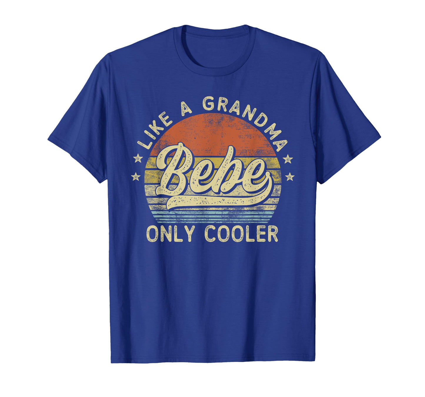 Bebe Like A Grandma Only Cooler Mother's Day Bebe T-Shirt