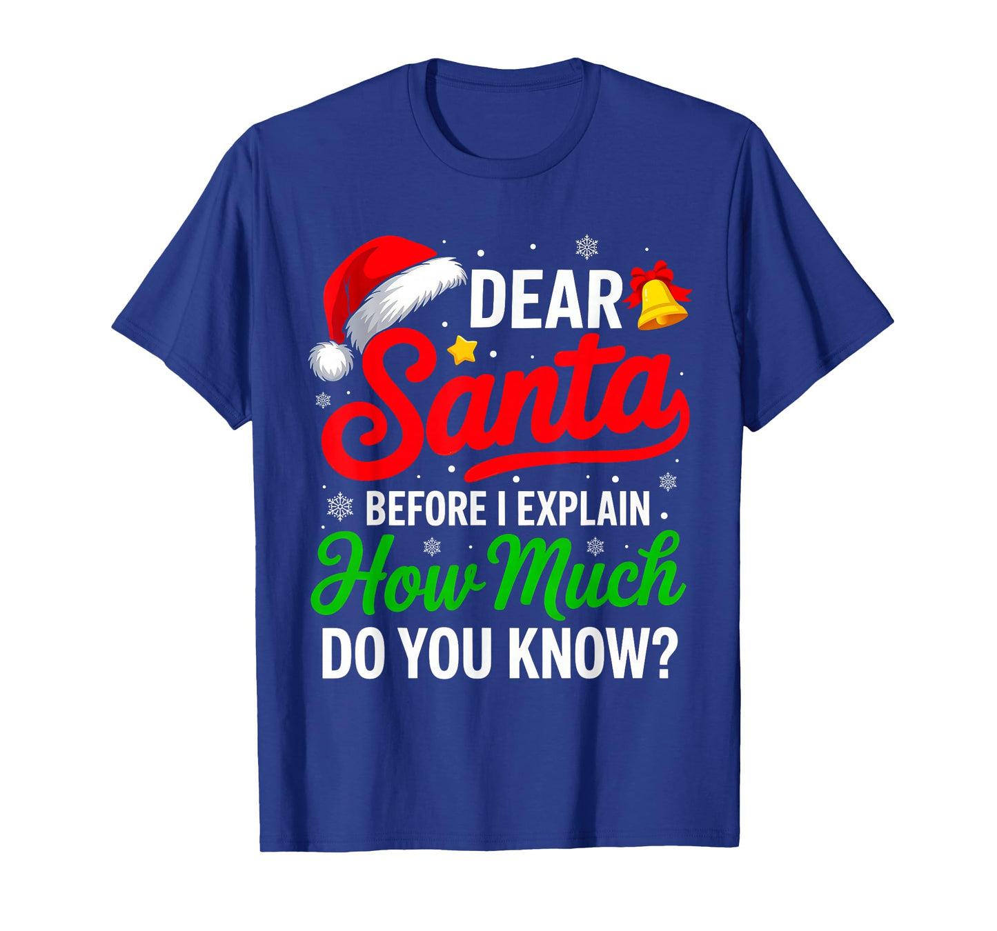 Christmas Dear Santa Before I Explain How Much Do You Know T-Shirt