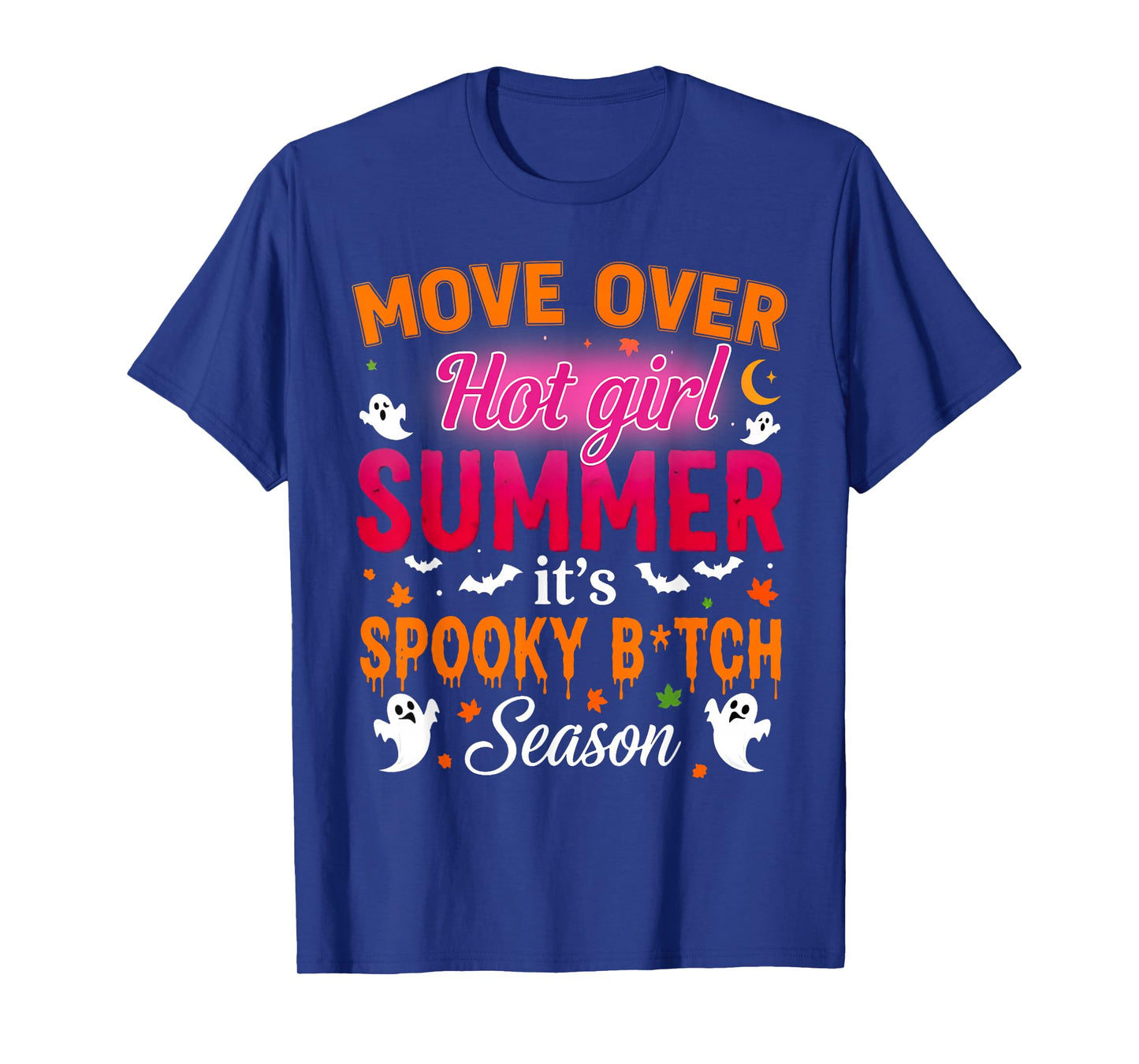 Move Over Hot Girls Summer It's Spooky Btch Season Halloween T-Shirt