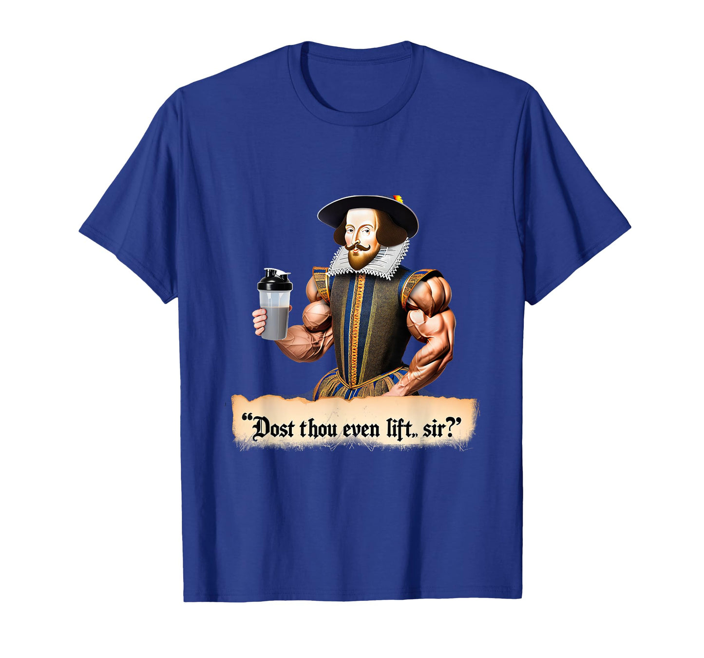 Dost Thou Even Lift, Shakespeare? Funny Workout Gym 09Q9DH T-Shirt