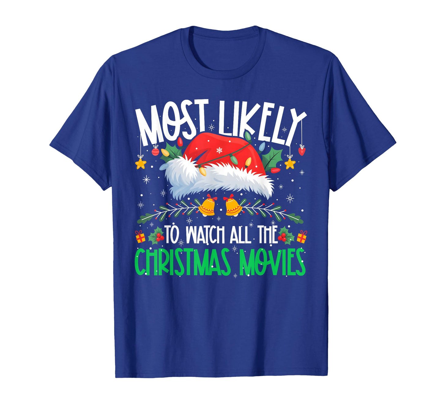 Most Likely to Watch All The Christmas Movies Matching Xmas T-Shirt