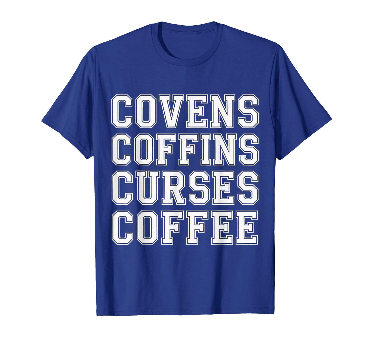 Covens Coffins Curses Coffee Dark Sass |- T-Shirt