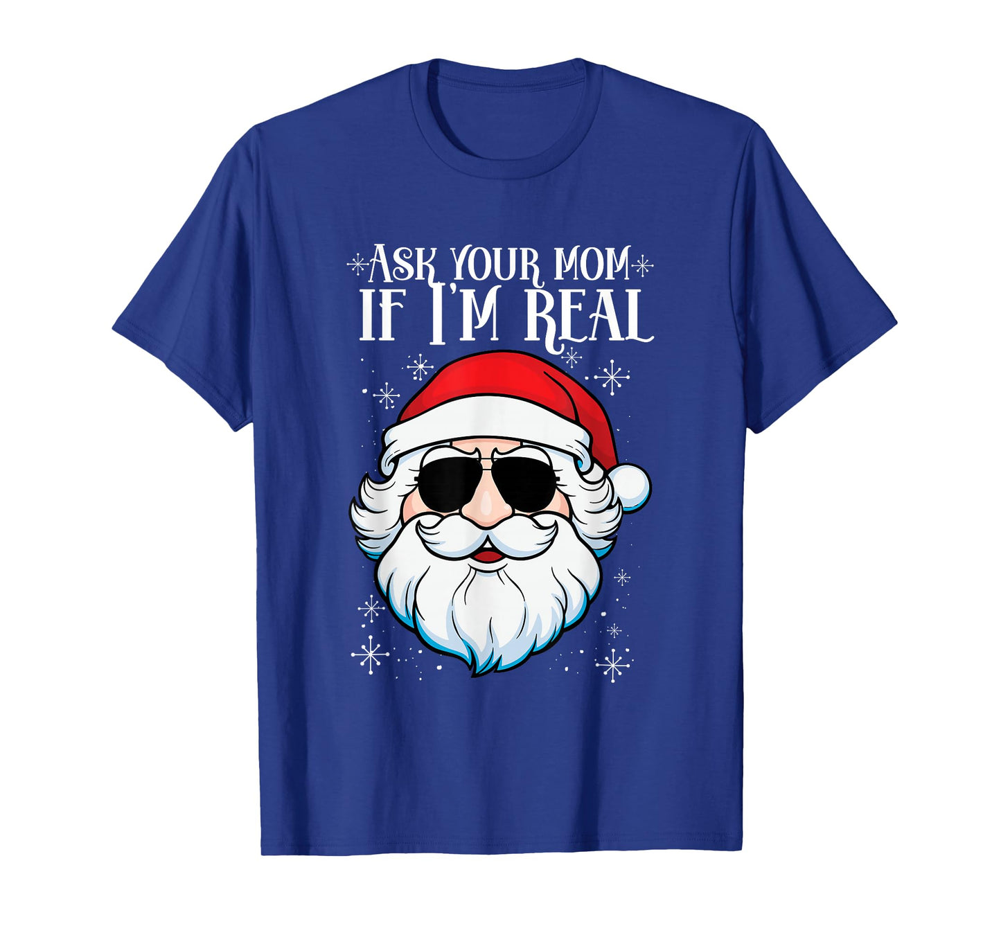 Ask Your Mom If I'm Real Santa Claus Christmas T-Shirt