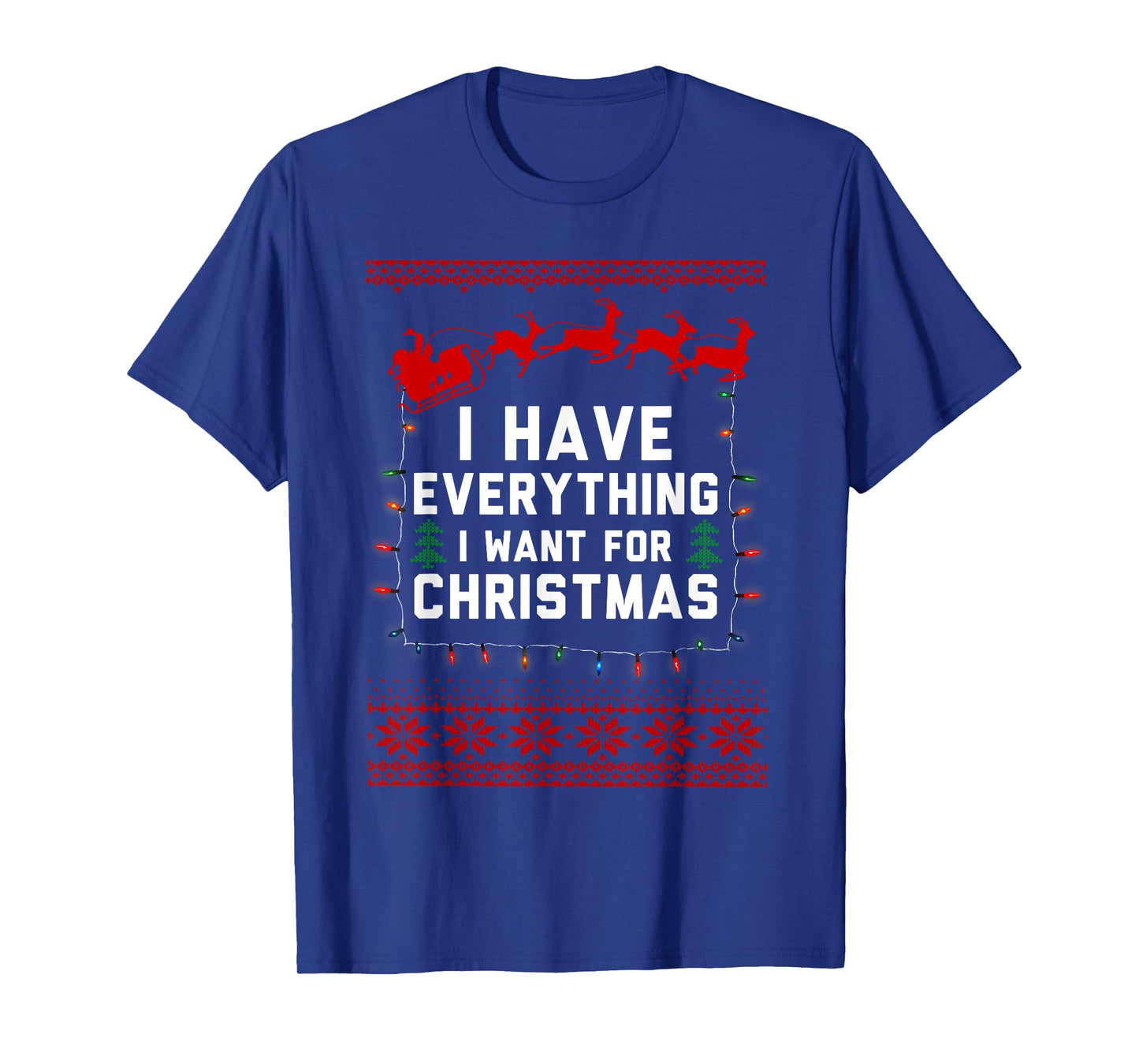 I Have Everything I Want for Christmas Its Me I'm Everything T-Shirt