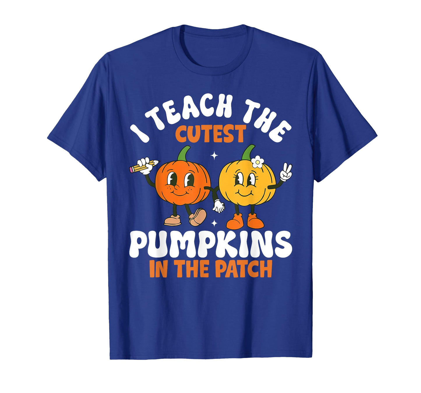 Halloween Teacher I Teach The Cutest Pumpkins in The Patch T-Shirt
