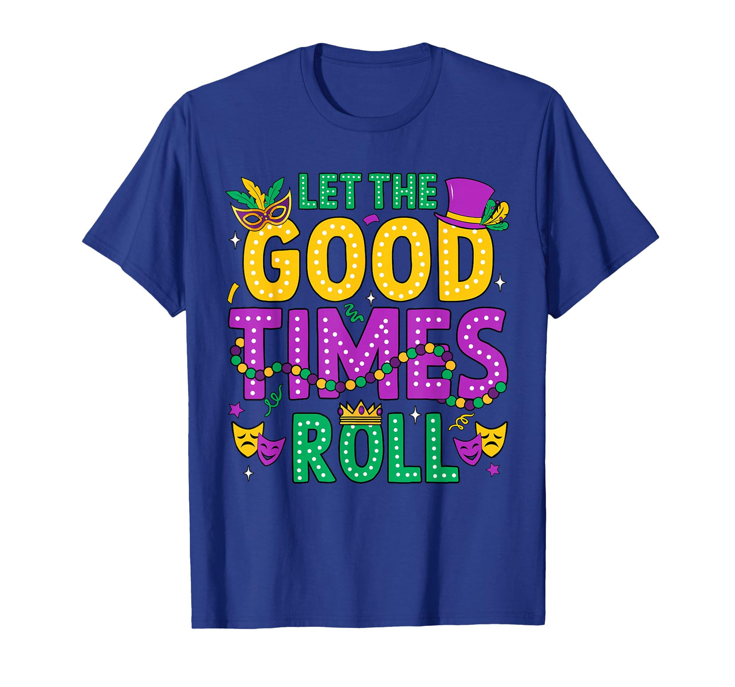Mardi Gras Let The Good Times Roll Funny Men Women Carnival T-Shirt
