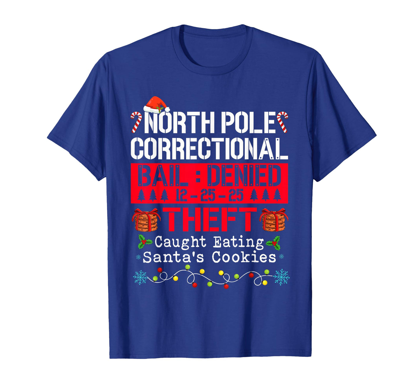 North Pole Correctional Theft Caught Eating Santa's Cookies T-Shirt