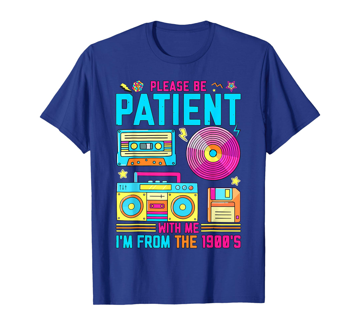 Funny 90s Please Be Patient With Me I'm From The 1900s T-Shirt