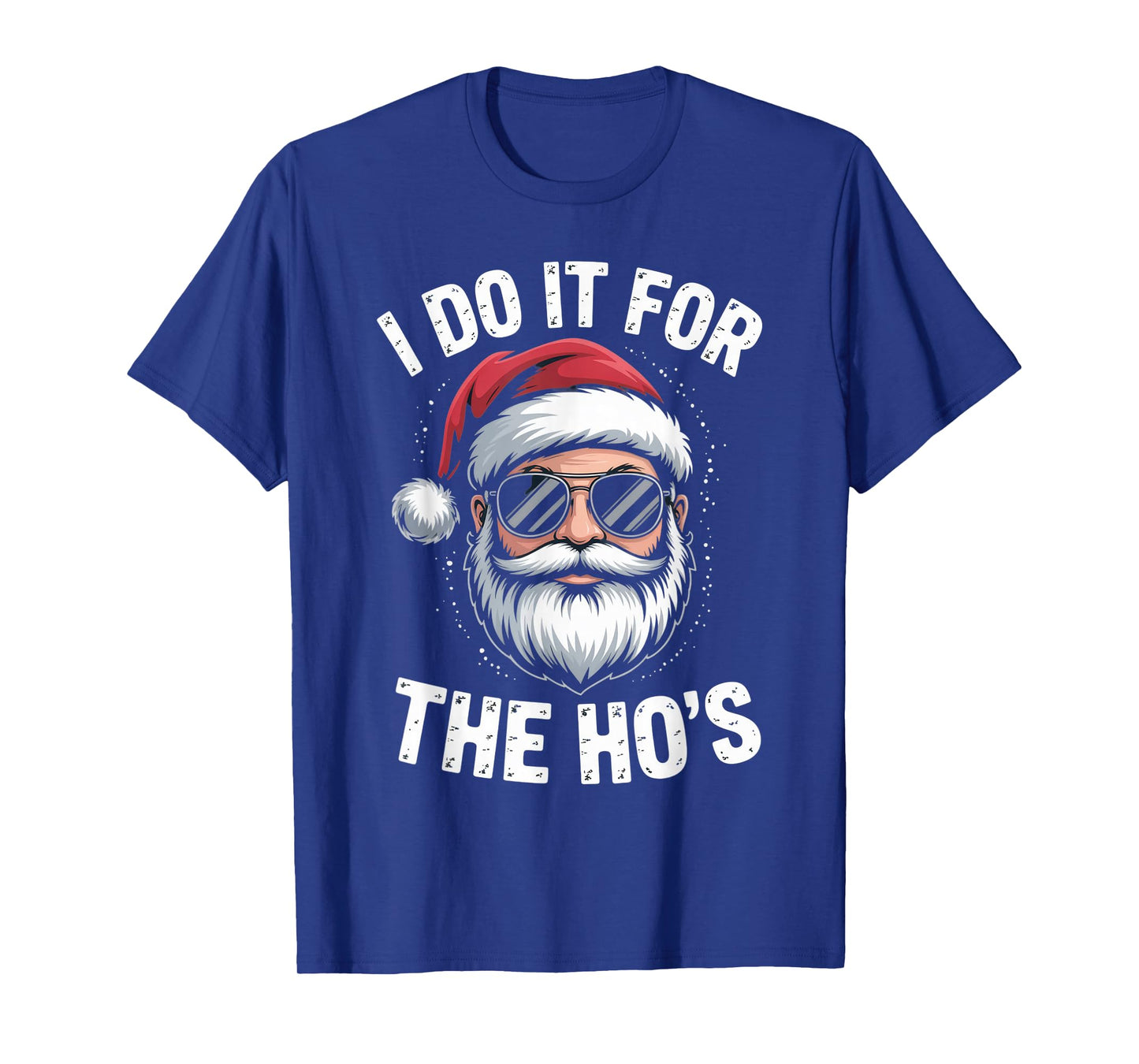 I Do It for The Ho's Funny Christmas Santa Humor Holiday T-Shirt