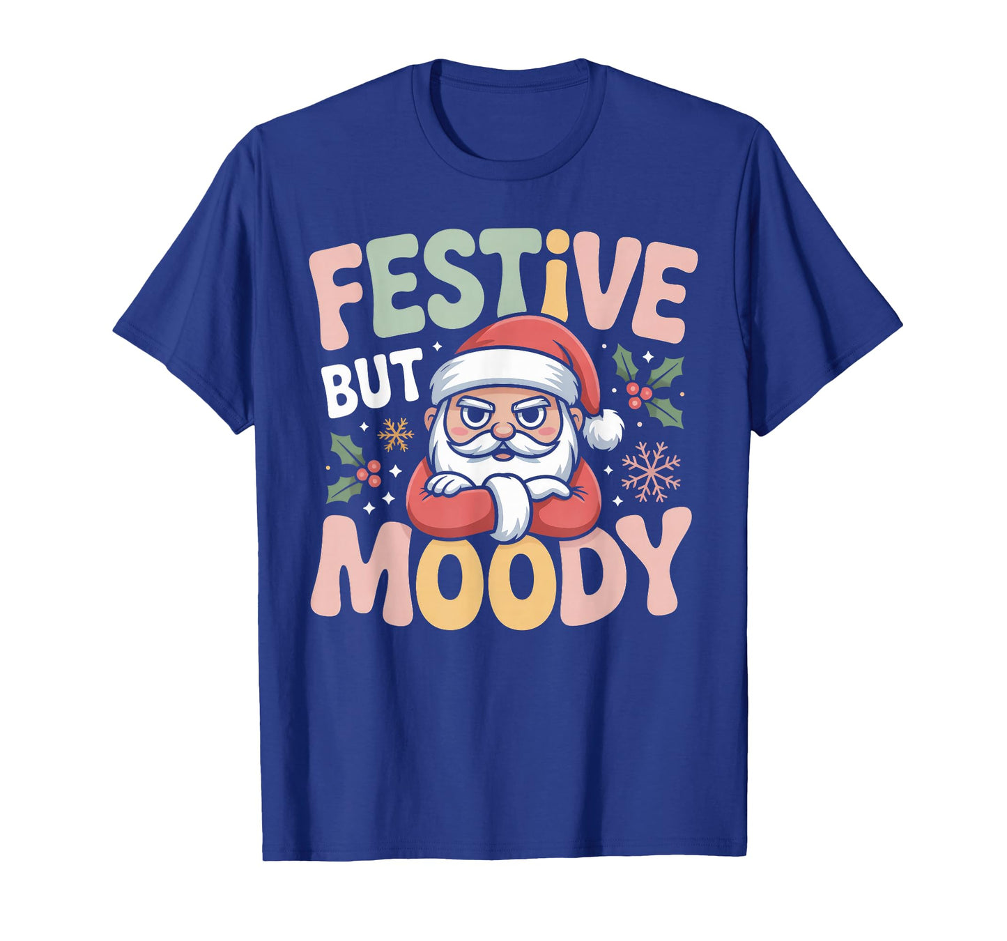 Festive but Moody Christmas Santa Funny Saying T-Shirt