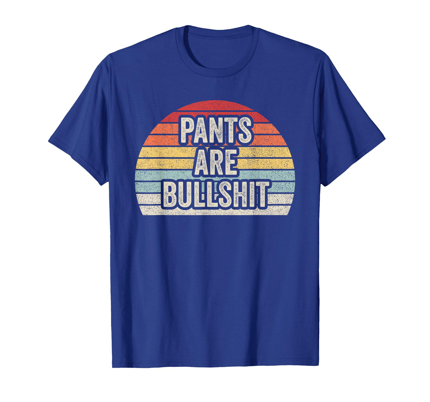 Vintage Retro No Pants Are Bullshit Sarcastic T-Shirt