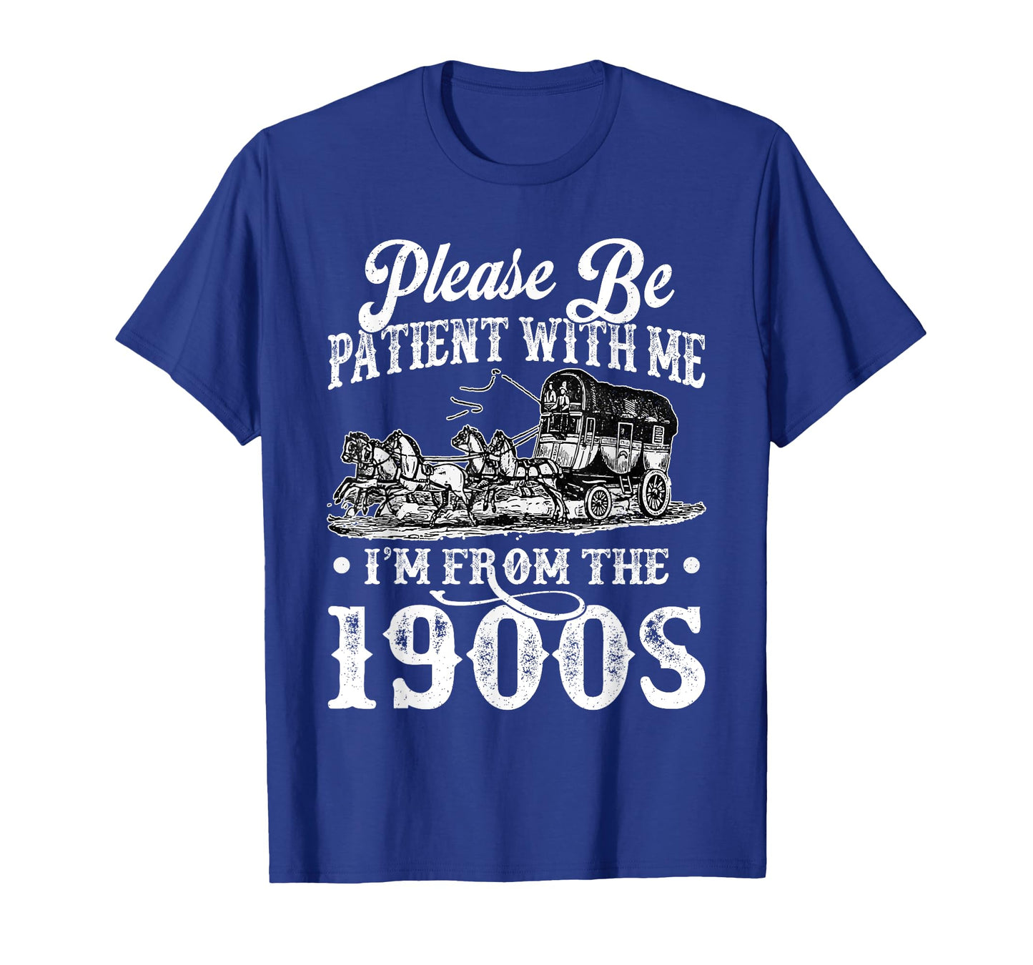 Please Be Patient With Me I'm From The 1900s Sarcastic Humor T-Shirt