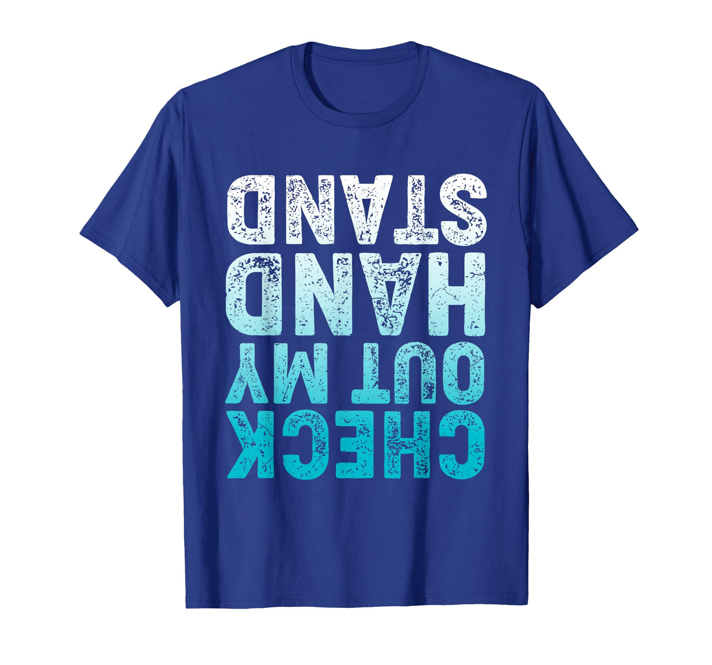 CHECK OUT MY HAND STAND Upside Down T-Shirt