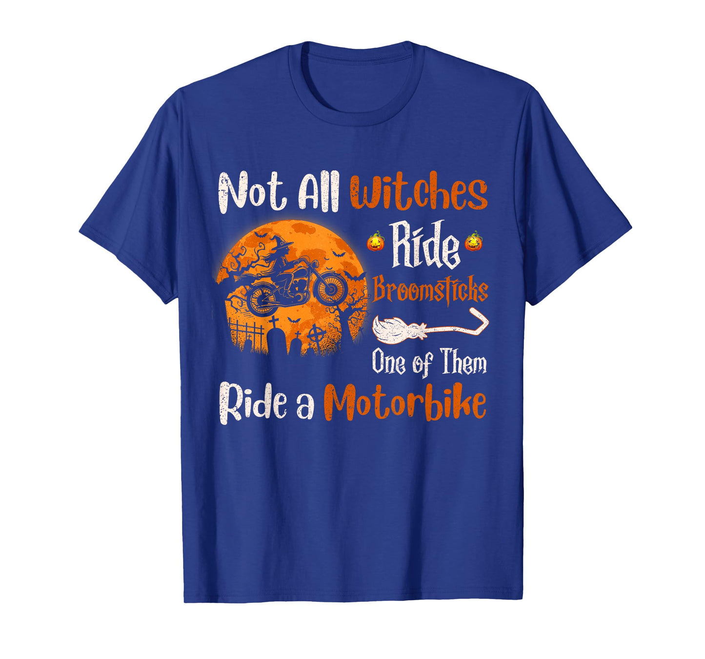Not All Witches Ride Broomsticks One of Them Ride Motorbike T-Shirt