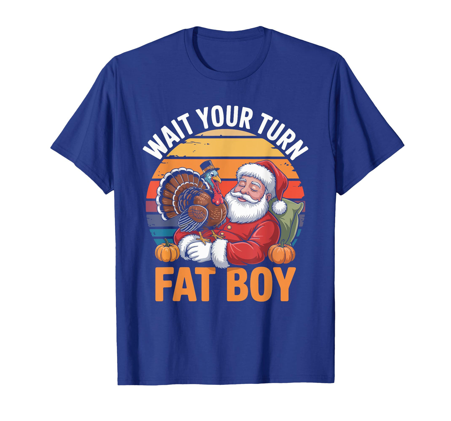 Wait Your Turn Fat Boy Funny Holiday Thanksgiving T-Shirt