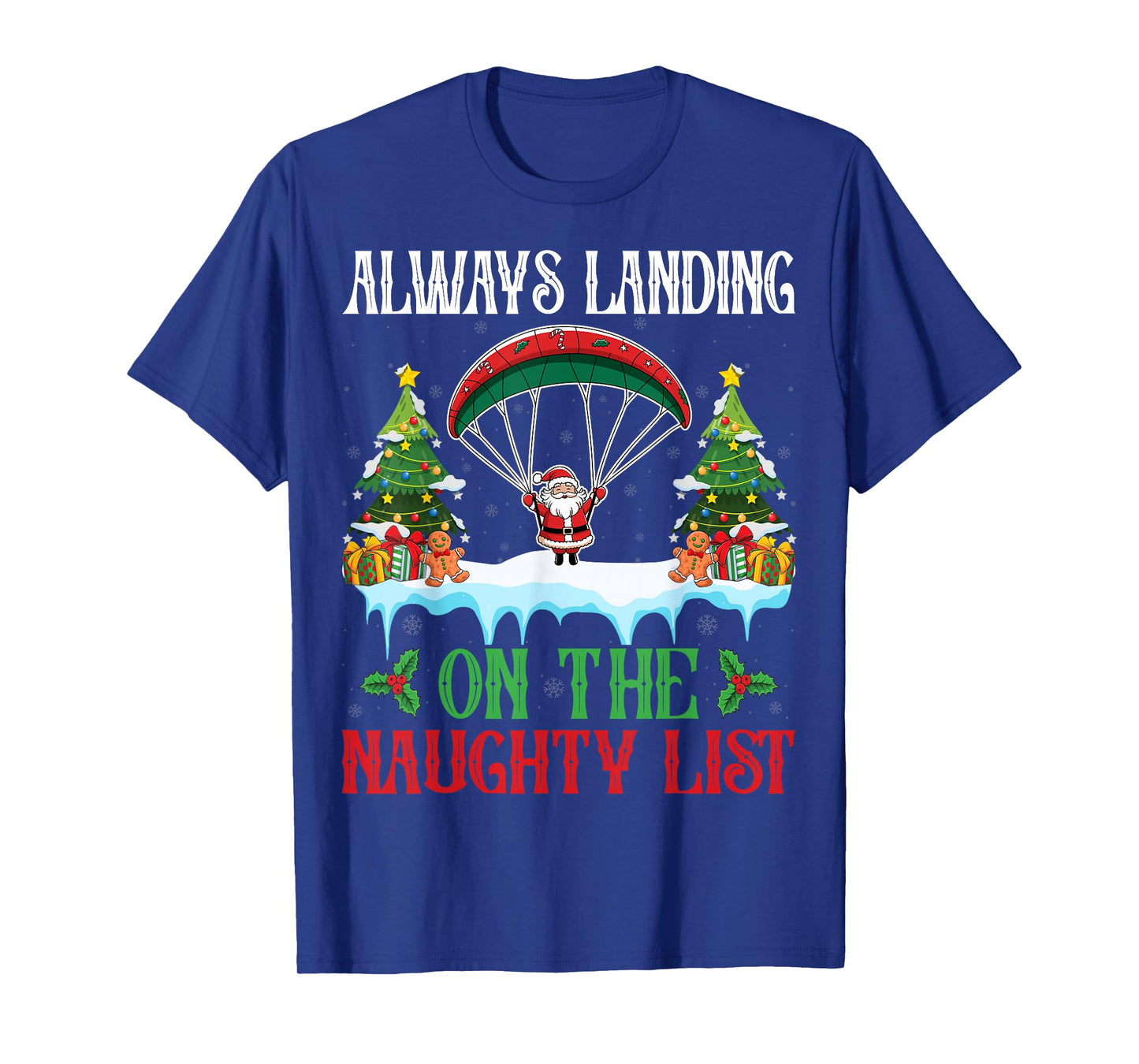 Always Landing on The Naughty List Funny Skydiver Christmas T-Shirt