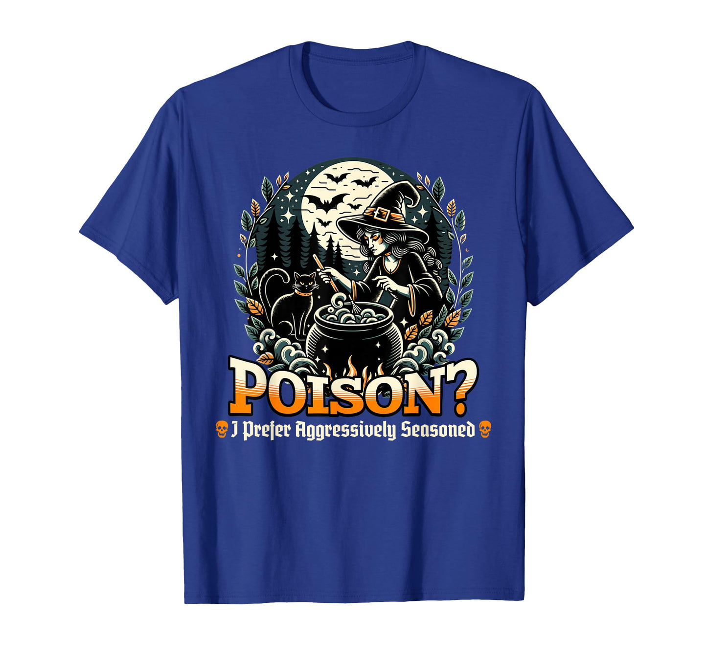 Poison? I Prefer Aggressively Seasoned Funny Witch's Brew T-Shirt