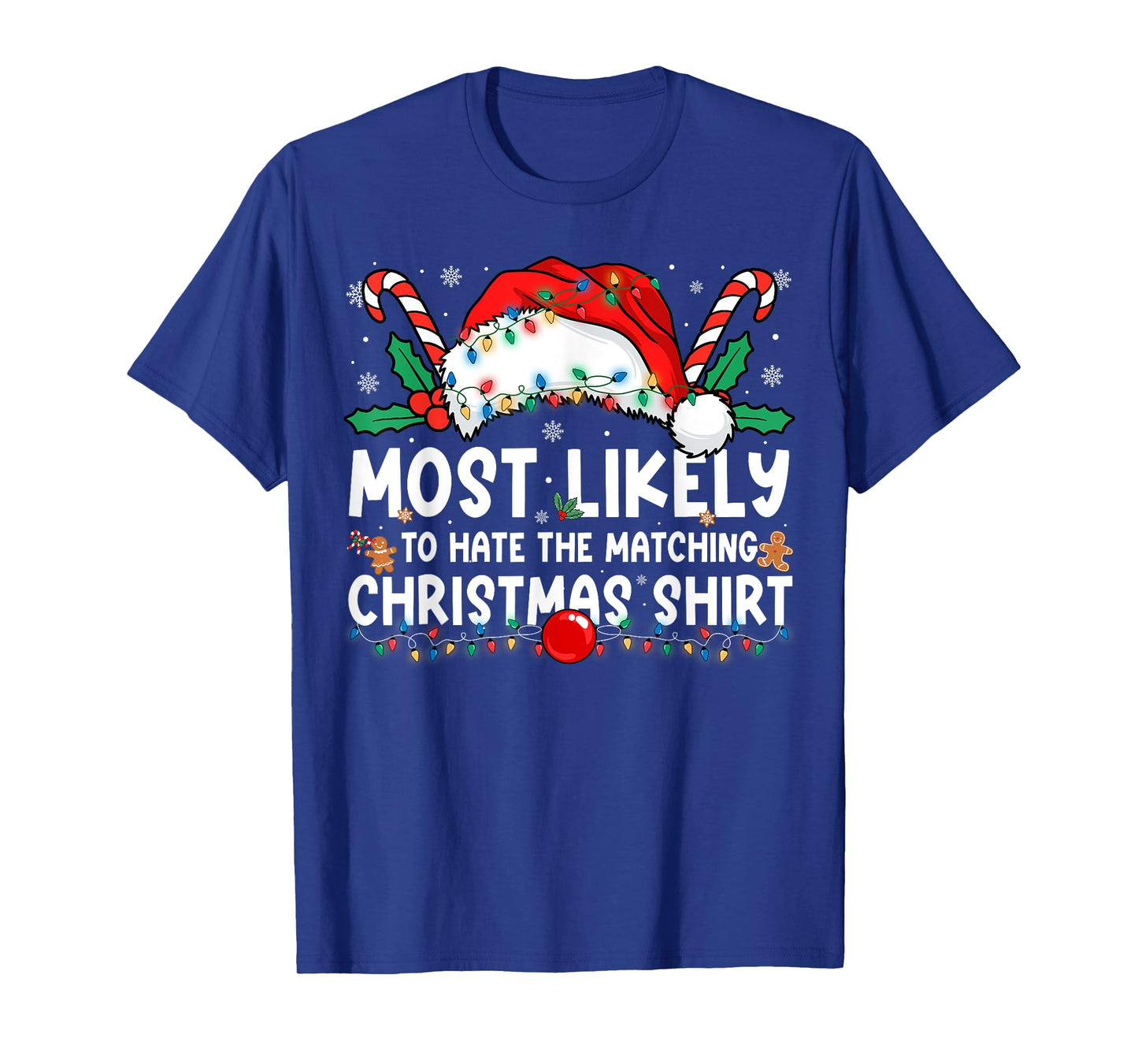 Most Likely to Hate The Matching Christmas Shirt Family Xmas T-Shirt