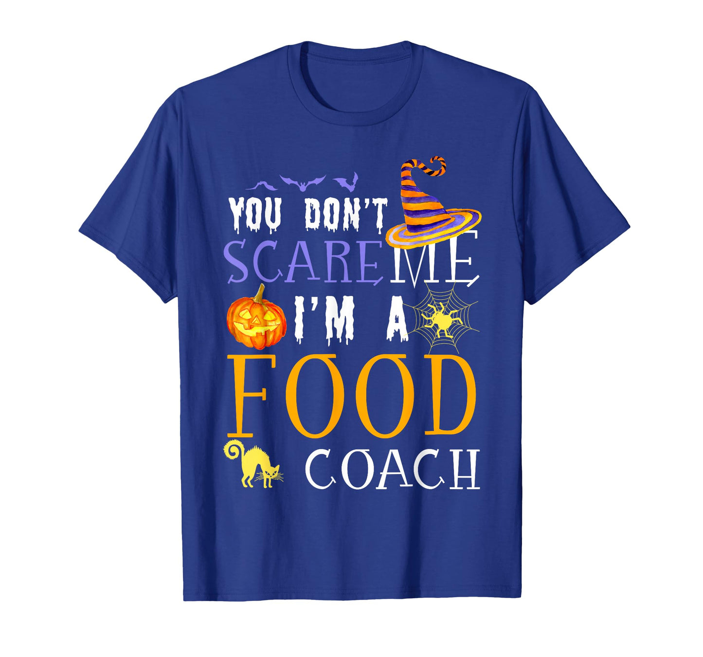 You Don't Scare Food Coach Halloween Saying Fun T-Shirt