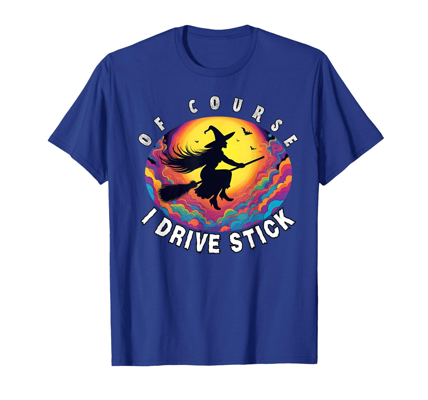 of Course I Drive Stick, Witches Brookstick Funny Halloween T-Shirt