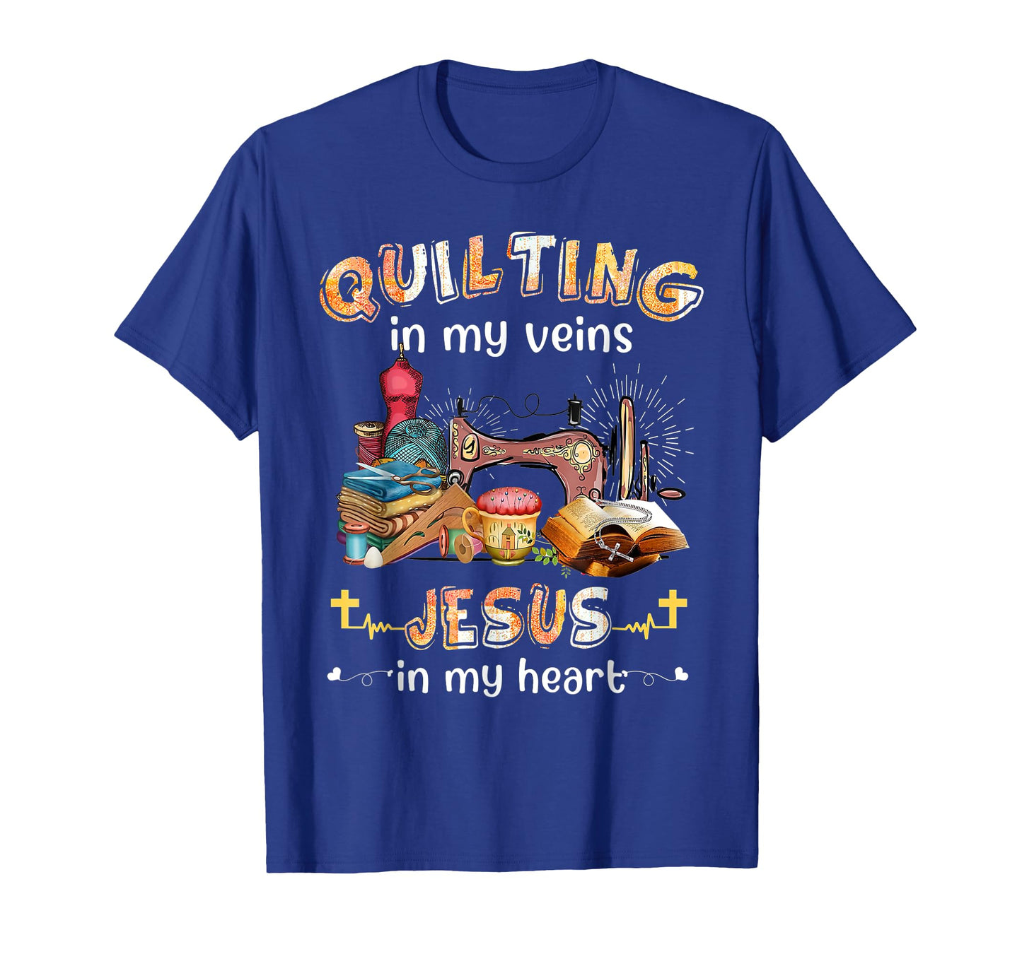 Quilting Is In My Veins Jesus Is In My Heart Christian T-Shirt