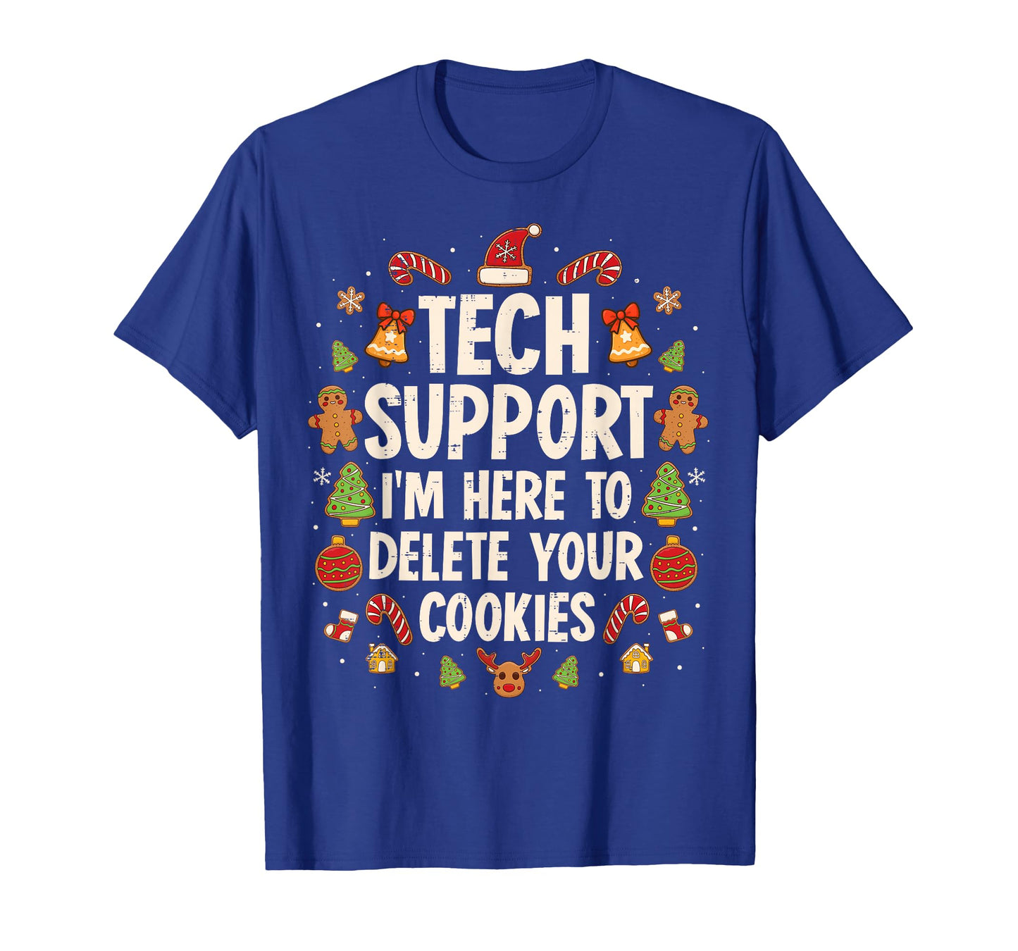 Christmas Tech Support Here to Delete Cookies Xmas Men Women T-Shirt