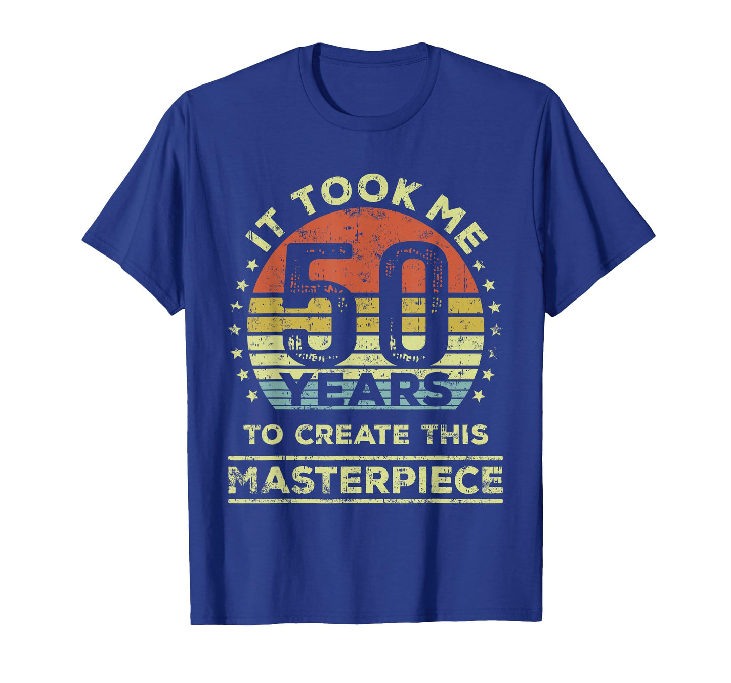It took me 50 years to create this masterpiece 50th Birthday T-Shirt