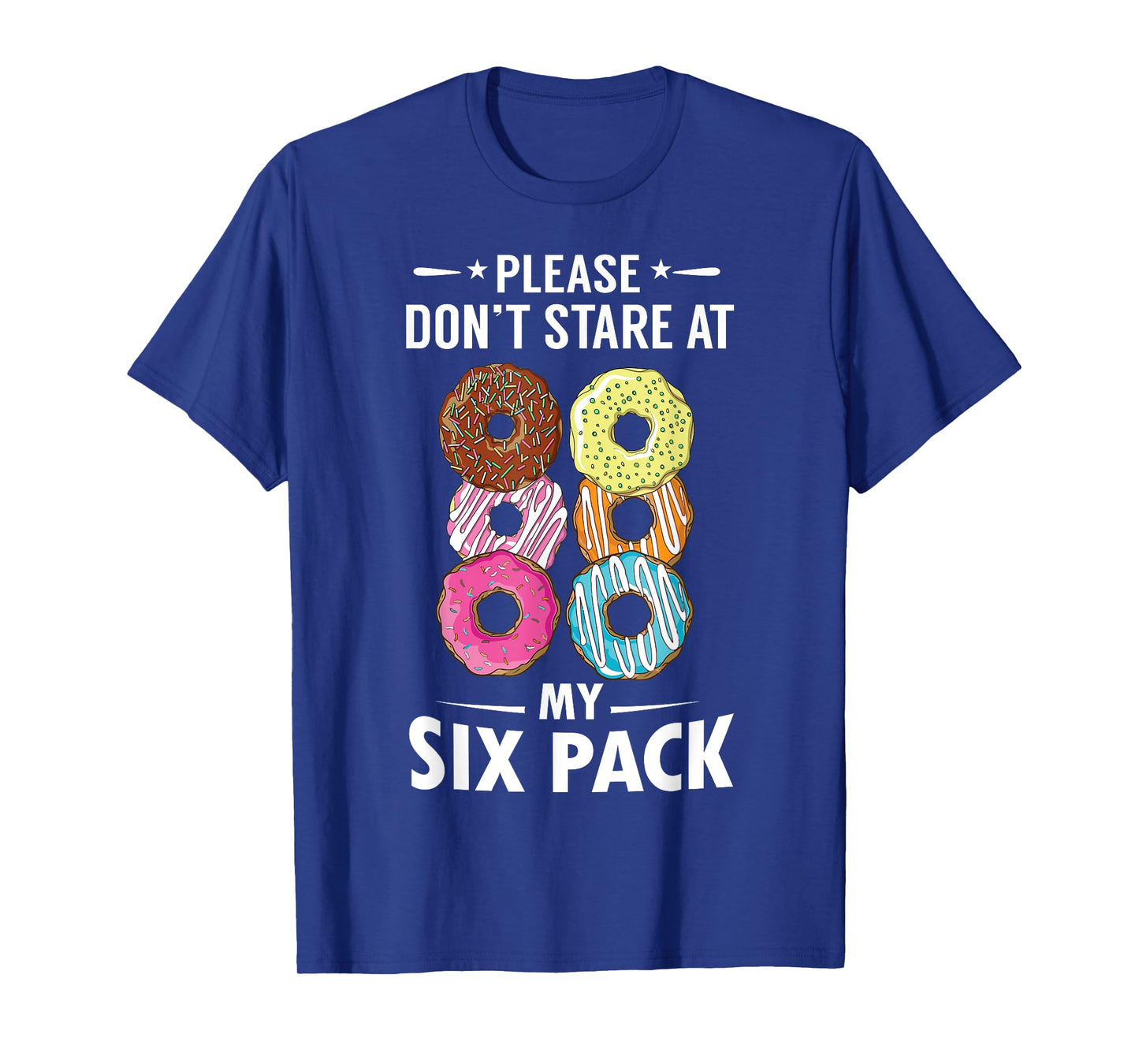 Please Don't Stare At My Six Pack Donut Lovers T-Shirt