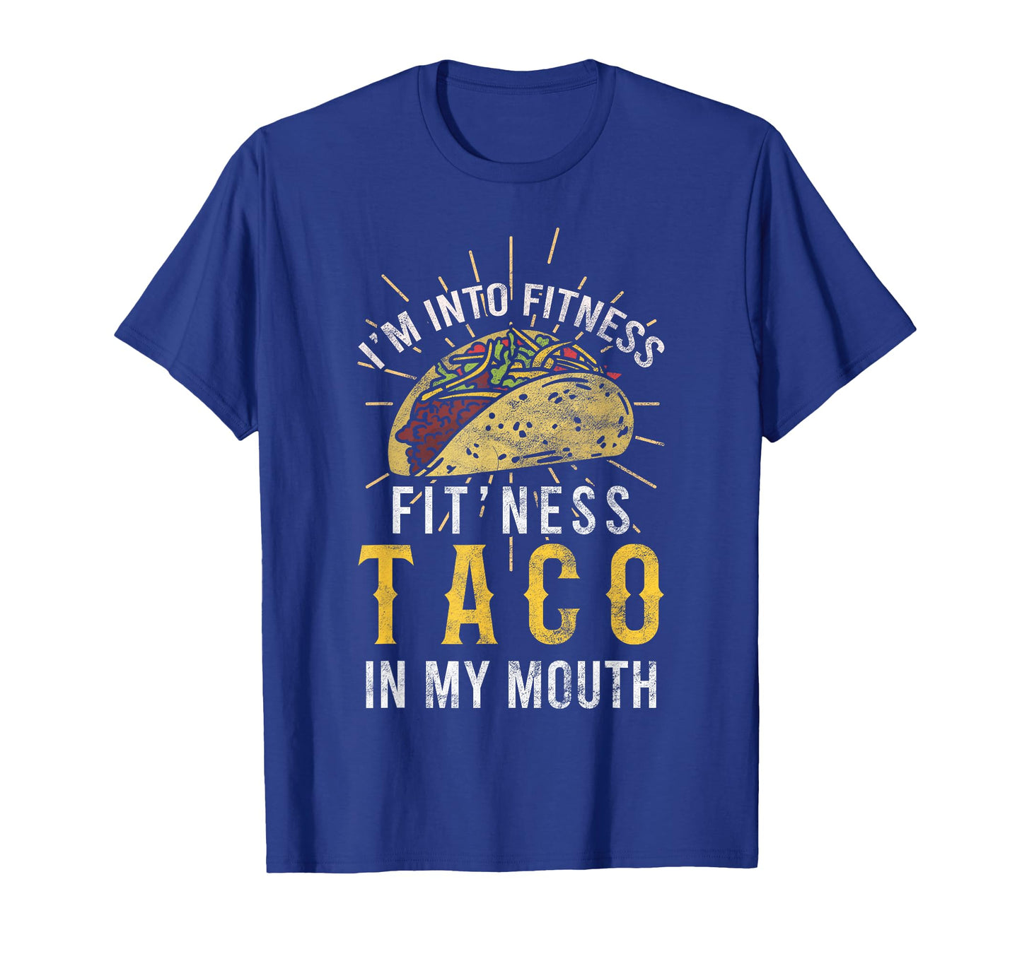 I'm Into Fitness Taco in My Mouth Gift for a Taco Lover T-Shirt