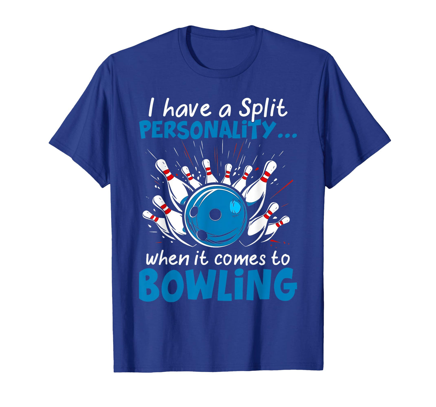I Have A Split Personality When It Comes To Bowling T-Shirt