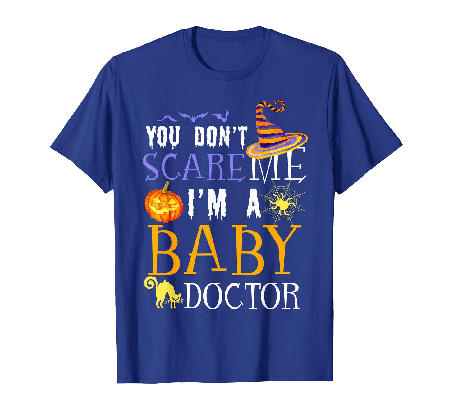 You Don't Scare Baby Doctor Halloween Saying Pediatrician T-Shirt
