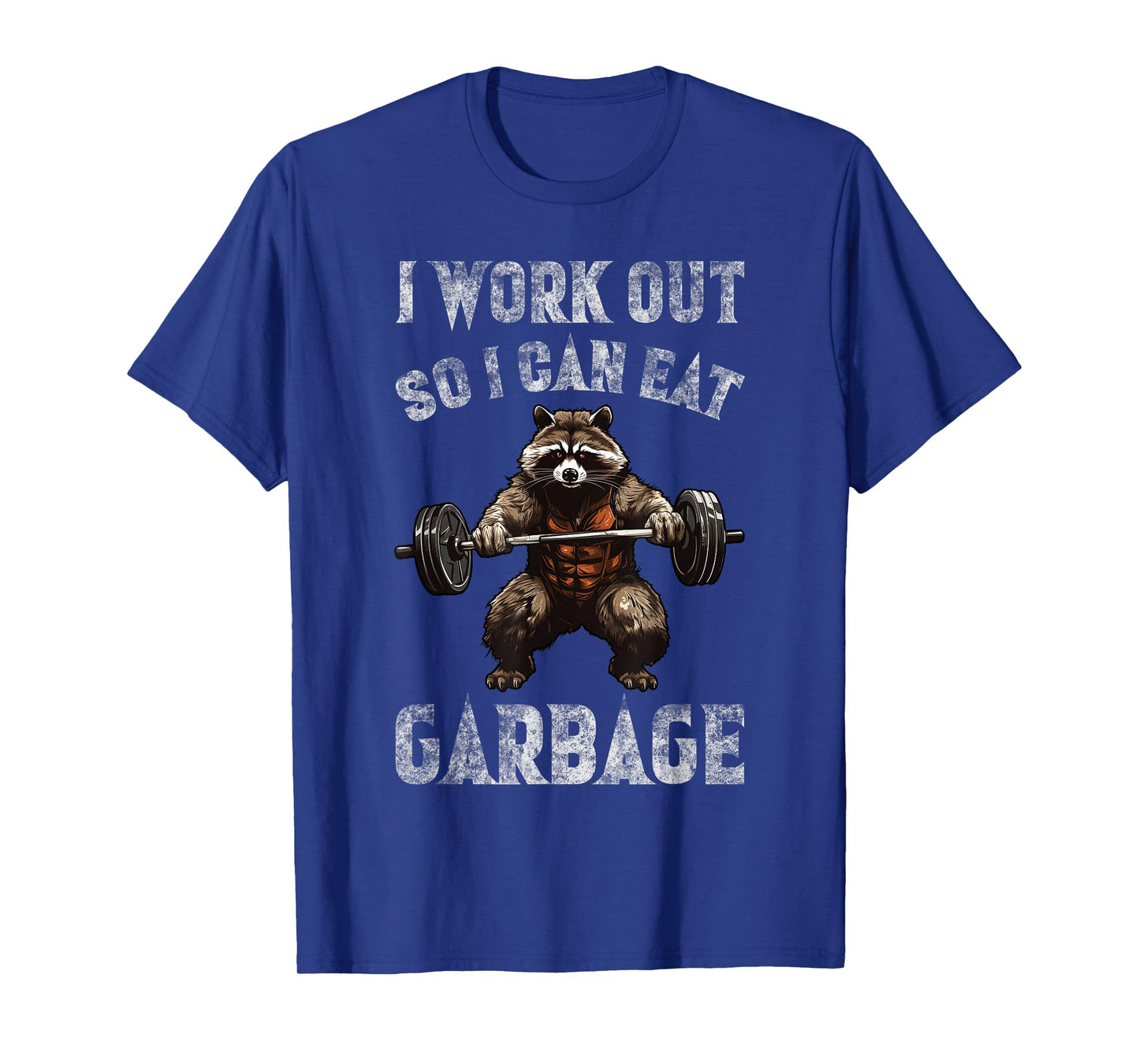 I Work Out So I Can Eat Garbage - Fitness Funny Raccoon Gym T-Shirt