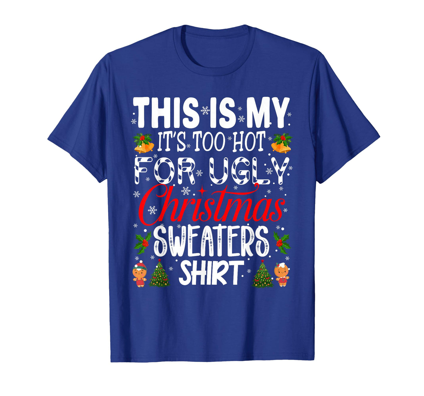 This is My It's Too Hot for Ugly Christmas Sweaters Xmas T-Shirt