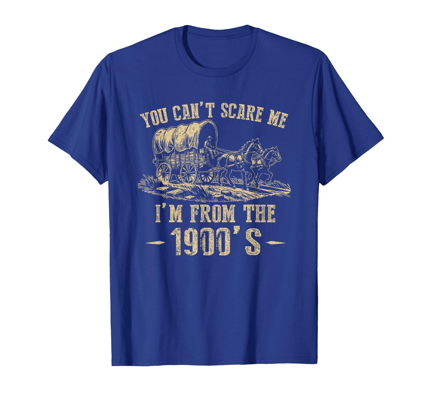 You Can't Scare Me I'm From 1900's Vintage Humor T-Shirt