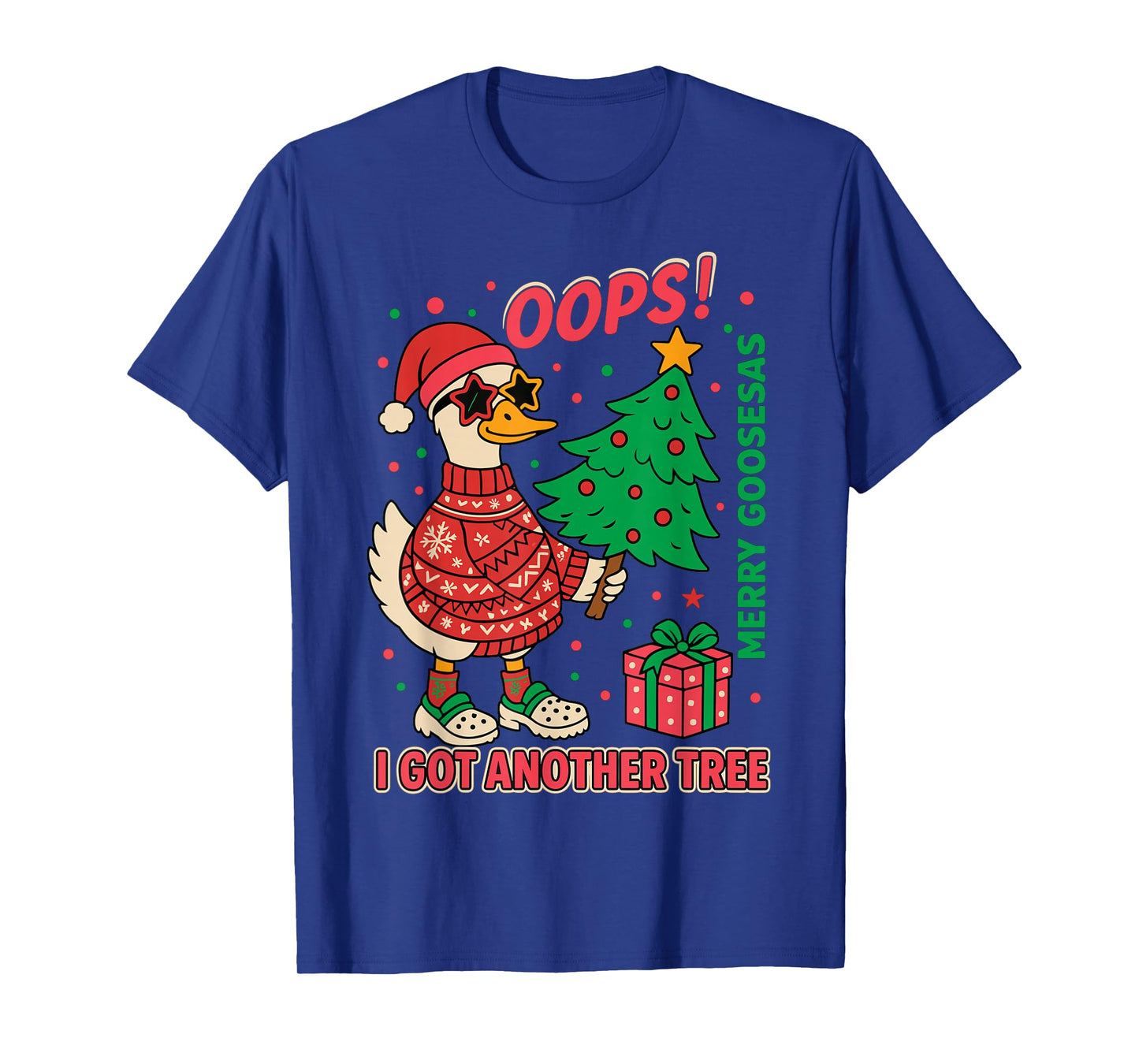 HUGvyn Goose Christmas Silly Goose Oops I Got Another Tree T-Shirt