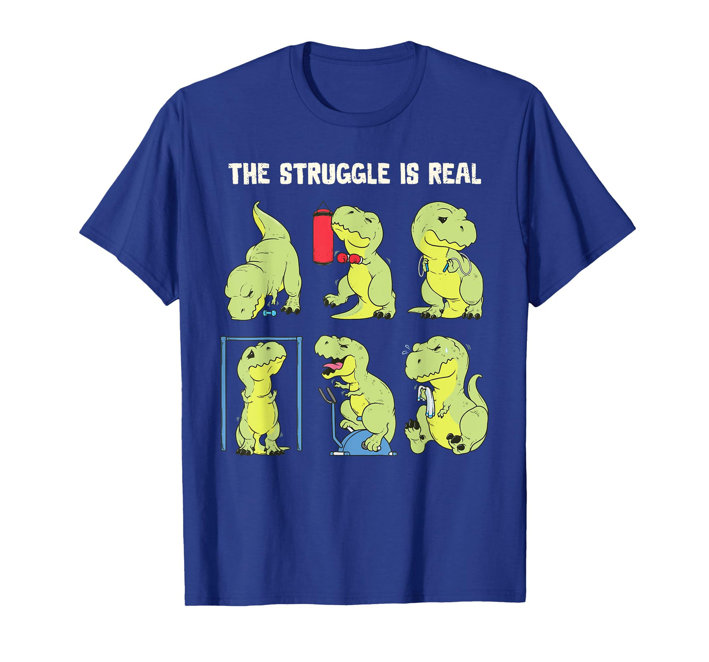 The Struggle Is Real Funny Dinosaur T-Rex Gym Workout T-Shirt