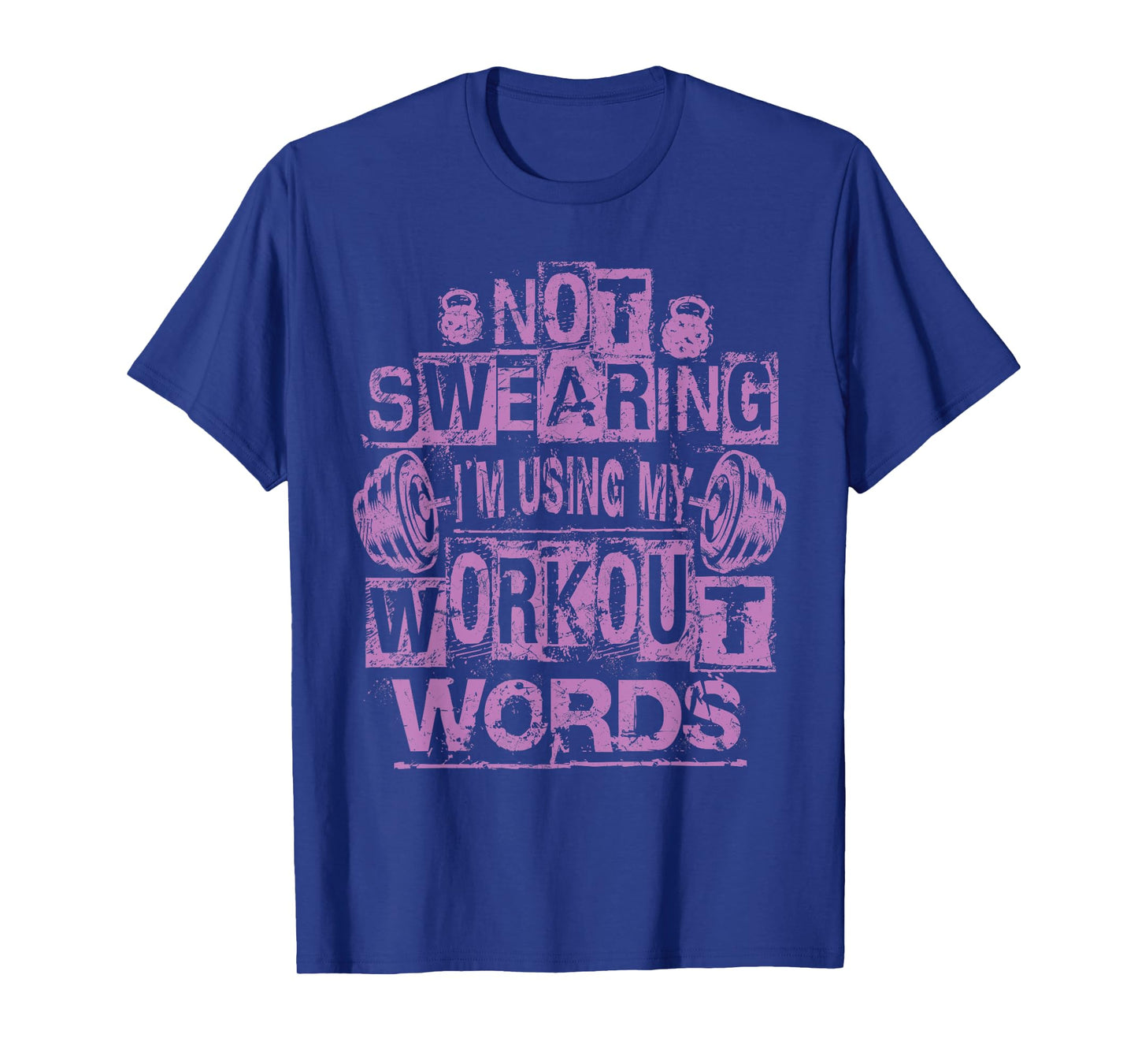 Not Swearing, I’m Using My Workout Words, Funny Gym Quote T-Shirt